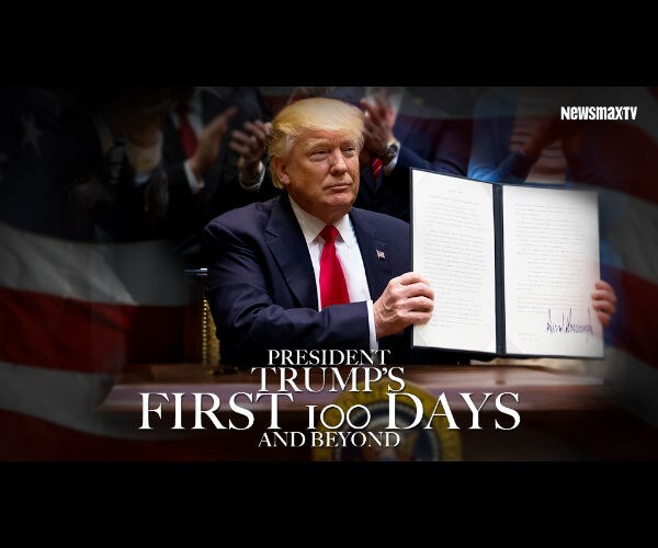 Watch Newsmax TV's Exclusive In-Depth Look at 'Trump's First 100 Days & Beyond'