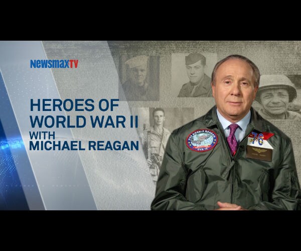 Don't Miss 'Heroes of WWII With Michael Reagan' on Newsmax TV
